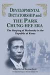 Developmental Dictatorship and the Park Chung-hee Era
