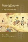 Korea’s Pastimes and Customs: A Social History