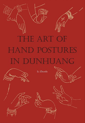 The Art of Hand Postures in Dunhuang