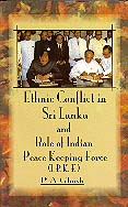 Ethnic Conflict in Sri Lanka and Role of Indian Peace Keeping