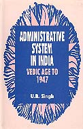 Administrative System in India: Vedic Age to 1947